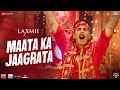 Maata Ka Jaagrata Laxmii Akshay Kumar Kiara Advani