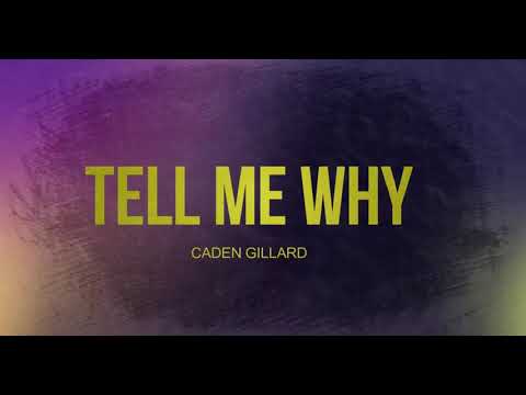 Caden Gillard - Tell Me Why Lyric Video