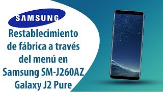 ¿Cómo restablecer datos de fábrica a través del menú en Samsung Galaxy J3 Emerge SM-J260AZ?