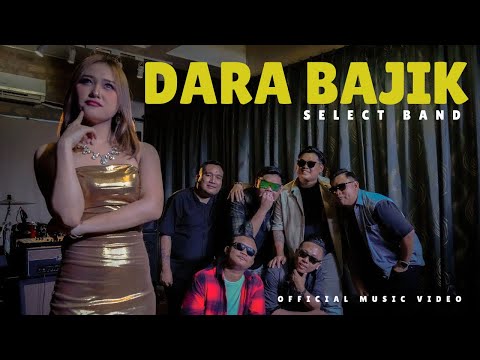 DARA BAJIK - SELECT BAND (OFFICIAL MUSIC VIDEO)
