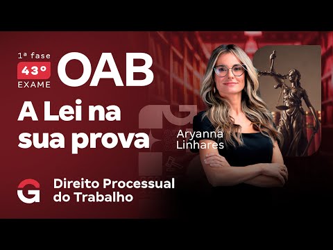 1ª fase do 43º Exame OAB: A Lei na sua prova: Quais artigos estudar em Direito Proc. do Trabalho?