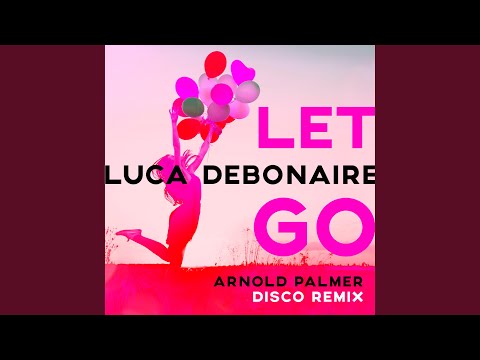 Let Go (Arnold Palmer Disco Edit)