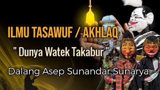 Download lagu Ilmu Tasawuf / Akhlaq – Dunya Watek Takabur | Wayang Golek Dalang Asep Sunandar Sunarya mp3