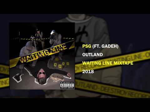 Outland - PSG ft. Gadeh [WAITING LINE MIXTAPE]