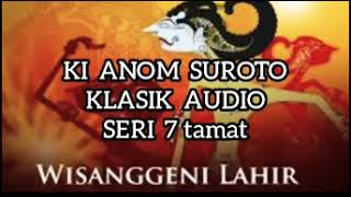 Download lagu Wisanggeni Lahir 7 Tamat Lawasan Klasik Full Audio Ki Anom Suroto mp3