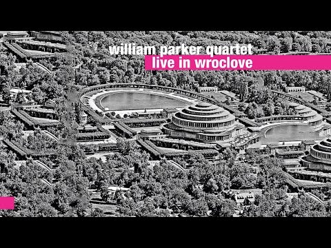 William Parker Quartet -- Live in Wroclove