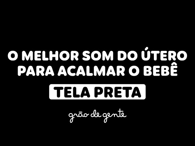 O MELHOR SOM PARA O BEBÊ DORMIR- 1H00 DE SOM DO ÚTERO SEM ANÚNCIOS 😴💤