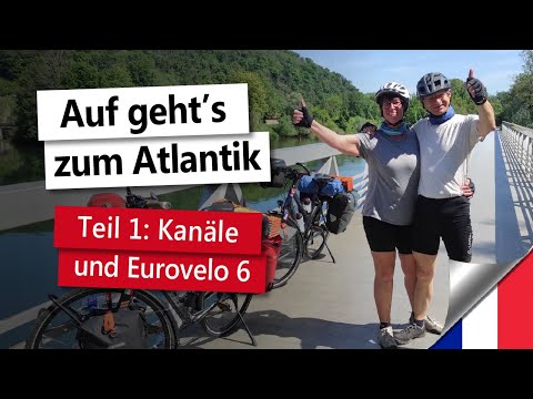 Frankreich-Radreise 2022  I  Eurovelo 6 an den Atlantik  I  Teil 1