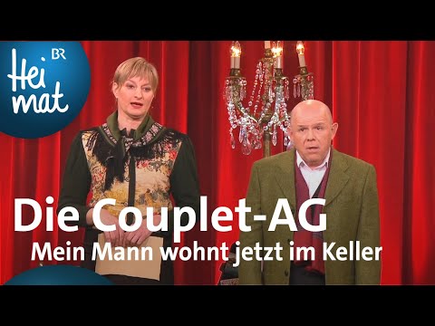Die Couplet-AG: Mein Mann wohnt jetzt im Keller | Brettl-Spitzen XIX | BR Heimat