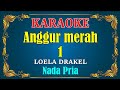 NOSTALGIA ~ANGGUR MERAH 1 - Loela Drakel | Karaoke Nada Pria HD ~ Tanpa Vocal