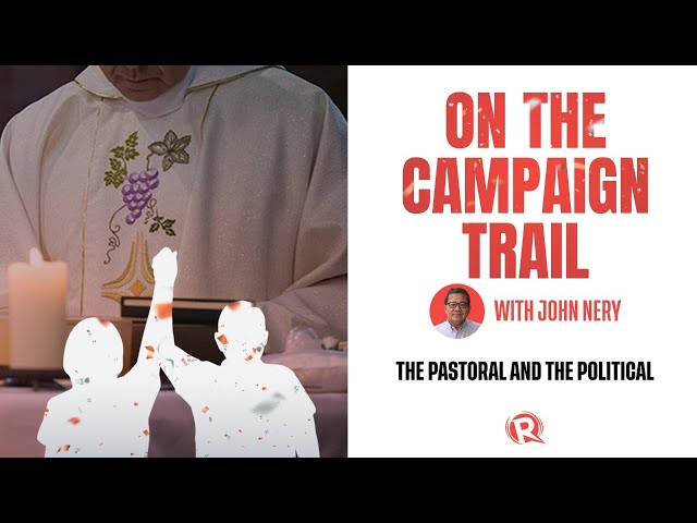 [WATCH] On The Campaign Trail with John Nery: The pastoral and the political