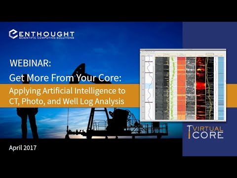 Webinar Get More from Your Core by Using Artificial Intelligence with CT Photo Well Log Data