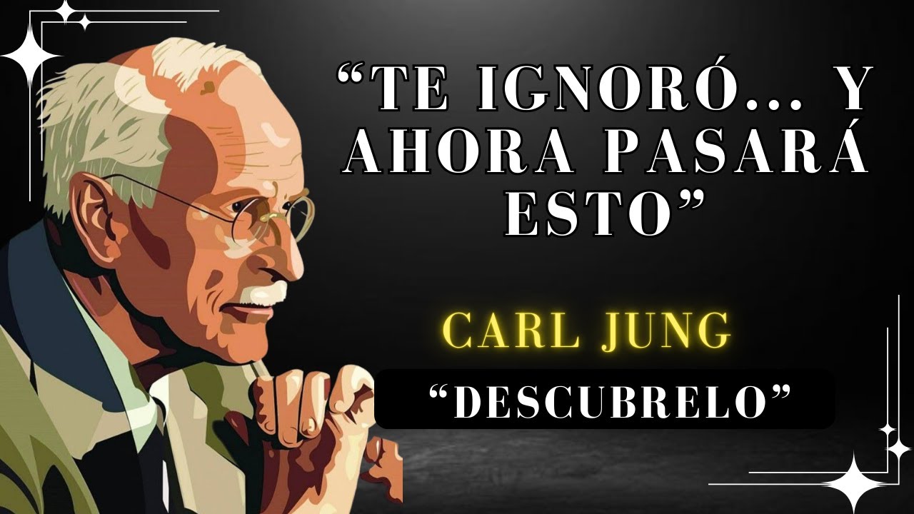 Si Esa Persona Te Ignoró, Esto Es Lo Que Hará Ahora - Carl Jung