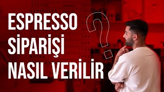 Kafede Espresso Siparişi Nasıl verilmeli ?