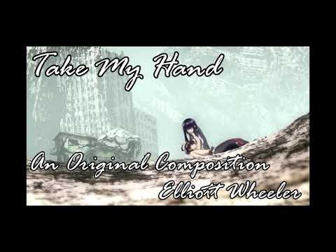 Take My Hand-Original Composition by Elliott Wheeler|[Emotional/Hopeful]
