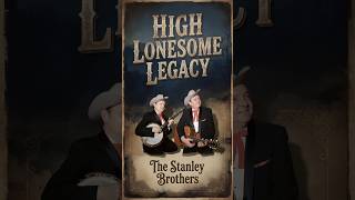 The Stanley Brother   High Lonesome Legacy