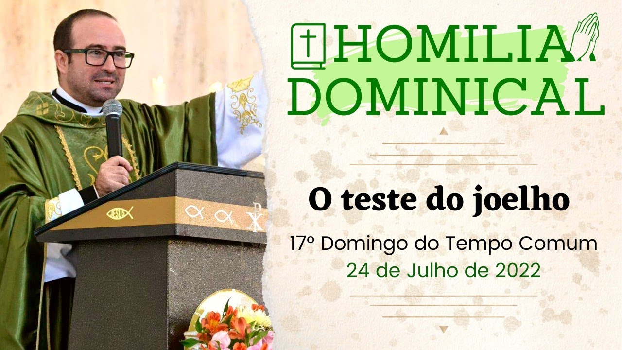 O teste do joelho - Homilia do Padre Wagner - 24/07/2022