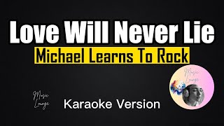 Love Will Never Lie - Michael Learns To Rock (Karaoke Version)