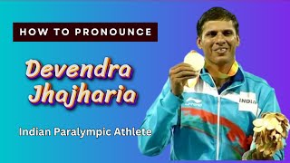 How to pronounce Devendra Jhajharia