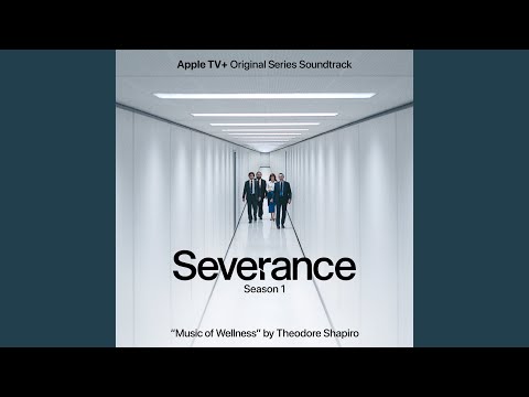 Music Of Wellness (From Severance: Season 1 Apple TV+ Original Series Soundtrack)