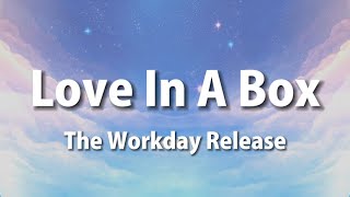 The Workday Release - Love In A Box (Lyrics)