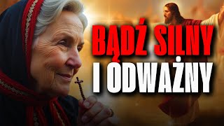 ???? BĄDŹ SILNY I ODWAŻNY - BÓG JEST PO TWOIM BOKU, NIGDY NIE REZYGNUJ ZE SWOICH MARZEŃ!