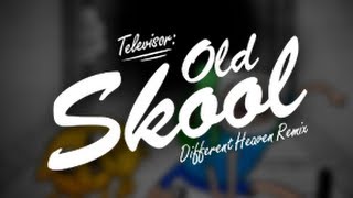 Televisor - Old Skool (Different Heaven Remix)
