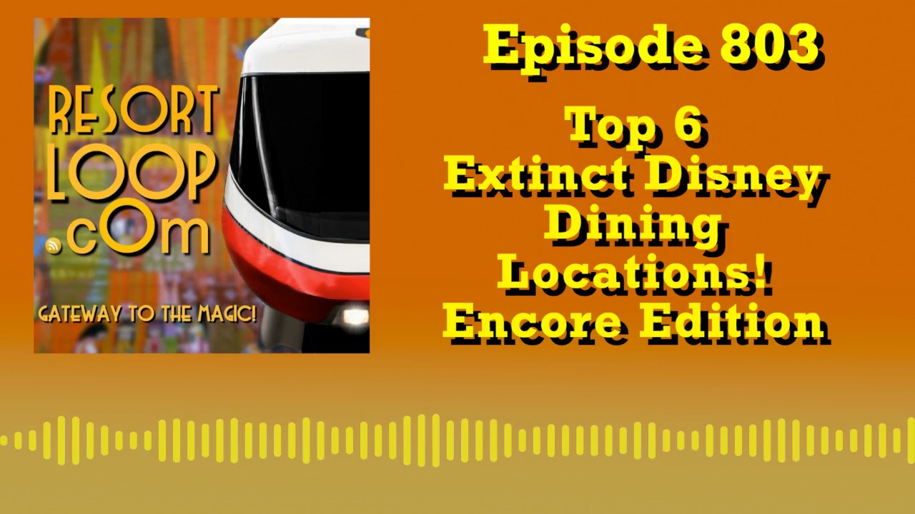 Top 6 Extinct Disney Dining Locations! Encore Edition [Ep. 803]