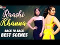 Raashi Khanna Back To Back Best Scenes Raashi Khanna Best Romantic Scenes Mango Telugu Cinema