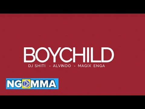 BOYCHILD - DJ SHITI - ALVINDO - MAGIX ENGA ( OFFICIAL AUDIO )