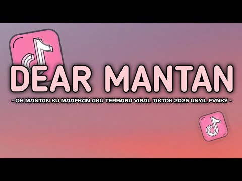 DJ DEAR MANTAN || DJ OH MANTAN KU MAAFKAN AKU VIRAL TIKTOK SLOW FULL BASS VERSI KOPLO UNYIL FVNKY