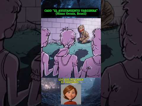 CASO “EL AVISTAMIENTO VARGINHA". Minas Gerais, Brasil. (Contexto en el comentario fijado ✌️😁)