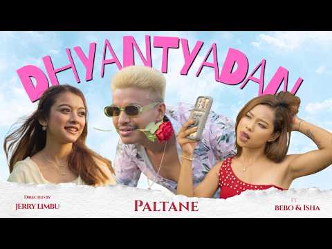 DHYANTYADAN - PALTANE Ft. @BEBO2002. / ISHA THAPA  ( OFFICIAL MUSIC VIDEO )
