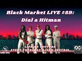 BLACK MARKET LIVE #59: Dial a Hitman