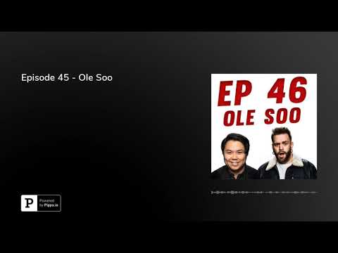 Episode 45 - Ole Soo