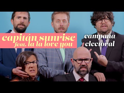 CAPITÁN SUNRISE (feat. La La Love You).- Campaña electoral [Vídeo Oficial]