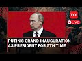 Putin Begins Fifth Term As Russian President; Grand Inauguration In Moscow