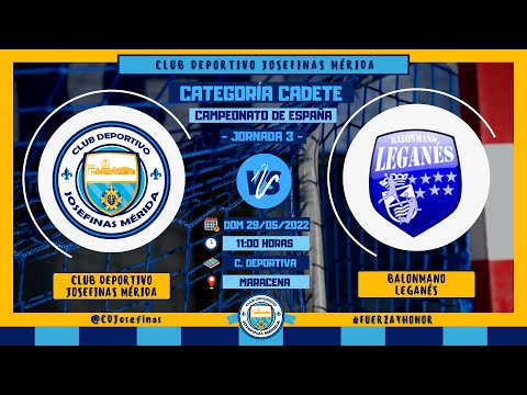 J3 CD Josefinas -Vs- Leganés - Jornada 3 Campeonato de España - Cadete (27-05-2022)