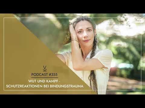 Wut und Kampf – Schutzreaktionen bei Bindungstrauma // Podcast #355