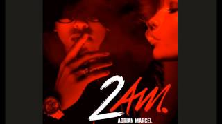 Adrian Marcel - 2AM. ft. Sage The Gemini (Soulja-P &amp; D Phlo Remix)