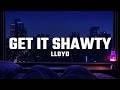 Lloyd - Get It Shawty (Lyrics) | 4K Visualizer