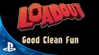 Loadout: Good Clean Fun