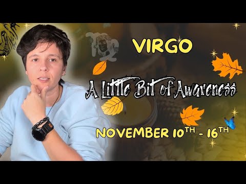 VIRGO ♍︎ - "A Little Bit of Awareness" NOVEMBER 10TH - 16TH | Tarot Card Reading