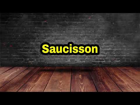 Saucisson Pronunciation | How To Say Saucisson