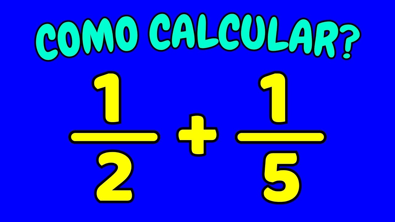 COMO CALCULAR 1/2+1/5 | Qual o valor de 1/2 + 1/5? - um meio mais um quinto