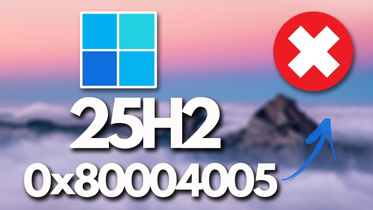 Windows 11 Version 25H2 Not Installing Error 0x80004005 FIX