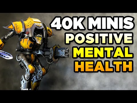 40K - POSITIVE MENTAL HEALTH ASPECTS | Warhammer 40,000 Discuss