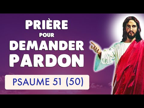 🙏 PSAUME 51 : PRIÈRE pour DEMANDER PARDON à DIEU (psaume 50)