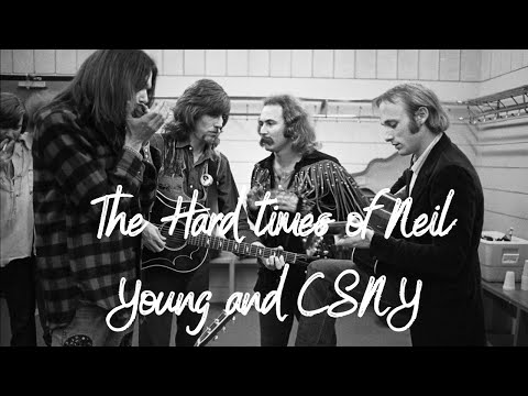 The hard times of Neil Young and CSNY