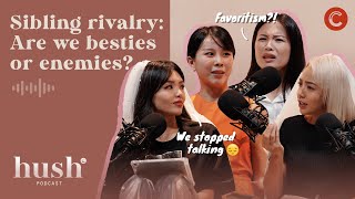 Are you besties or frenemies with your siblings? Ft. Estellefly & Regina Lim | Hush Podcast